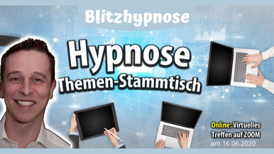 Blitzhypnose Themen-Stammtisch am 16.06.2020 auf Zoom